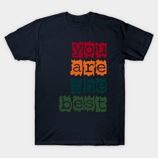 You are the best T-Shirt